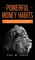 Powerful Money Habits: Key behavior shifts that will take you from broke to total boss even if you suck with numbers 1646941683 Book Cover