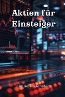 Aktien für Einsteiger (German Edition) B0DQ5TJT4M Book Cover