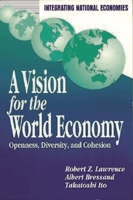 A Vision for the World Economy: Openness, Diversity, and Cohesion (Integrating National Economies) 0815751834 Book Cover