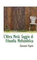 L'Altra Met�: Saggio di Filosofia Mefistofelica 1022050834 Book Cover