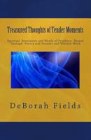 Treasured Thoughts of Tender Moments: Spirtitual Revelation Through Prophecy, Poetry and Sonnets 1500151351 Book Cover