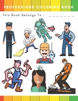 Professions Coloring Book: The Most Fun and Amazing Occupational Coloring Books For Kids and Adults B088T7TD1C Book Cover