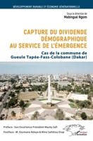 Capture du dividende démographique au service de l'émergence: Cas de la commune de Gueule Tapée-Fass-CoIobane (Dakar) (Harmattan Sénégal) (French Edition) 2343222134 Book Cover