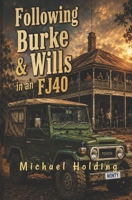 Following Burke & Wills in an FJ40 B0FS6R51KY Book Cover
