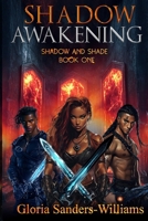 Shadow Awakening: Shadow and Shade - Book One B0FLQ67Z13 Book Cover