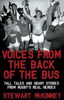Voices from the Back of the Bus: Tall Tales and Hoary Stories from Rugby's Real Heroes 1845965922 Book Cover