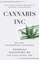 Cannabis, Inc.: The Journey from Compassion to Consolidation 0578460068 Book Cover