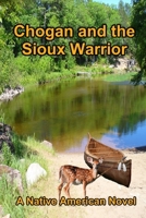 Chogan and the Sioux Warrior 0989247759 Book Cover
