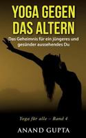 Yoga gegen das Altern: Das Geheimnis für ein jüngeres und gesünder aussehendes Du 3741226750 Book Cover