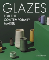 Glazes for the Contemporary Maker 0719842409 Book Cover