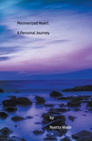 Mesmerized Heart: A Personal Journey B0C22SNLFV Book Cover