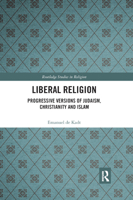 Liberal Religion: Progressive versions of Judaism, Christianity and Islam 0367892790 Book Cover