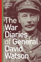 The War Diaries of General David Watson 1771125063 Book Cover