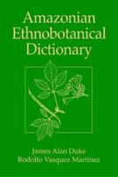 Amazonian Ethnobotanical Dictionary 0849336643 Book Cover