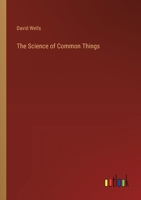 The Science of Common Things 3368854445 Book Cover