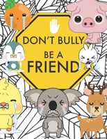 Don't Bully Be A Friend B0C9SHFWMD Book Cover