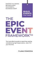 The Epic Event Framework: The most effective guide to organizing, leading and delivering high-impact events - even if it's your first time. 9916434506 Book Cover
