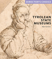 Tyrolean State Museums: Director's Choice 1785513664 Book Cover