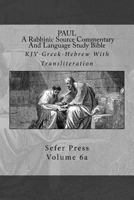 Paul: A Rabbinic Source Commentary And Language Study Bible: Volume 6a 0692658947 Book Cover