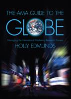 The AMA Guide to the Globe: Managing the International Marketing Research Process 0324313314 Book Cover