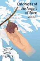 Chronicles of the Angels of Eden: Volume One, Part One 1949756629 Book Cover