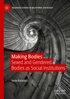 Making Bodies: Sexed and Gendered Bodies as Social Institutions 3031454790 Book Cover