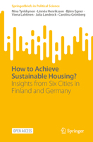 How to Achieve Sustainable Housing?: Insights from Six Cities in Finland and Germany (SpringerBriefs in Political Science) 3031863852 Book Cover