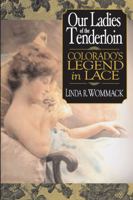 Our Ladies of the Tenderloin: Colorado's Legend in Lace 0870044443 Book Cover