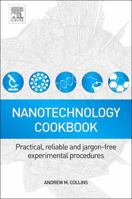Nanotechnology Cookbook: Practical, Reliable and Jargon-Free Experimental Procedures 0080971725 Book Cover