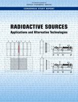 Radioactive Sources: Applications and Alternative Technologies 0309447917 Book Cover