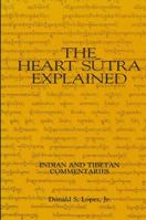 The Heart Sutra Explained: Indian and Tibetan Commentaries (SUNY Series in Buddhist Studies) 0887065902 Book Cover