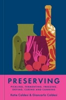 Preserving: Pickling, Fermenting, Freezing, Drying, Curing and Canning 1804192406 Book Cover