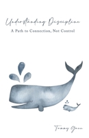 Understanding Discipline: A Path to Connection, Not Control B0FMKKY8TY Book Cover