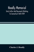 Hoadly Memorial; Early Letters And Documents Relating To Connecticut 1643-1709 9354488307 Book Cover