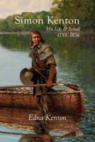 Simon Kenton: His Life and Period, 1755-1836 1948986116 Book Cover