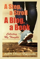 A Step, a Stroll, a Blog, a Book: Collecting My Thoughts 1732222363 Book Cover