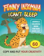 Funny Insomnia I Can't Sleep: Animals Coloring Book for Kids Ages 4-8. B08BR5TQ9Q Book Cover