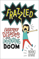 Frazzled: Everyday Disasters and Impending Doom 0062398792 Book Cover