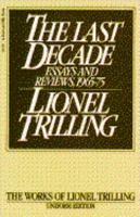 The Last Decade: Essays and Reviews, 1965-1975 (Works of Lionel Trilling) 015148421X Book Cover