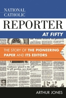 National Catholic Reporter at Fifty: The Story of the Pioneering Paper and Its Editors 1442236116 Book Cover