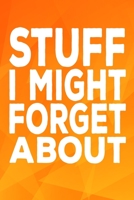 Stuff I Might Forget About: 6 X 9 Blank Lined Coworker Gag Gift Funny Office Notebook Journal 1676412042 Book Cover