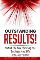 Outstanding Results!: Strategies, Skills, and Solutions from Today's Experts for Your Business and Life 1542849497 Book Cover