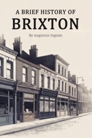 A Brief History of Brixton B0G7G8V1DR Book Cover