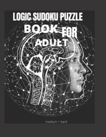 LOGIC SUDOKU PUZZLE BOOK FOR ADULT: Mother day Unlimited Hard Time Brain Health Sudoku Puzzle Book Gift For Mom B0917CGMMH Book Cover