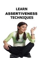 Learn Assertiveness Techniques 1984110144 Book Cover