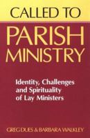 Called to Parish Ministry: Identity, Challenges, and Spirituality of Lay Ministers 0896226492 Book Cover