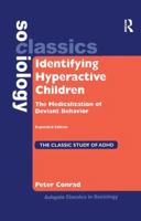 Identifying Hyperactive Children: The Medicalization of Deviant Behavior (Ashgate Classics in Sociology) (Ashgate Classics in Sociology) (Ashgate Classics in Sociology) 0754645185 Book Cover