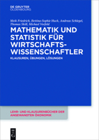 Mathematik Und Statistik Fur Wirtschaftswissenschaftler: Klausuren, Ubungen Und Losungen 3110410591 Book Cover