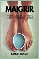 Maigrir: Votre guide complet pour une perte de poids réussie B0BTG9WPHH Book Cover