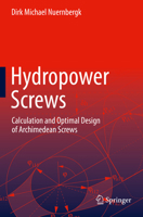 Hydropower Screws: Calculation and Optimal Design of Archimedean Screws 3031276418 Book Cover